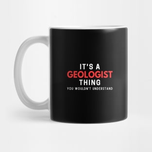 It's A Geologist Thing You Wouldn't Understand Mug